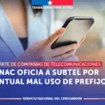 SERNAC oficia a SUBTEL por eventual mal uso de prefijos por parte de compañías de telecomunicaciones